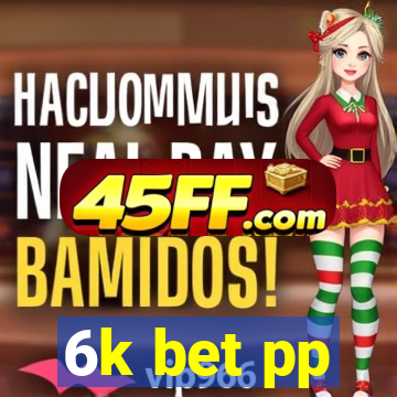 6k bet pp